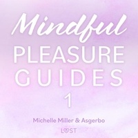 Michelle Miller et Asgerbo Persson - Mindful Pleasure Guides 1 – Read by sexologist Asgerbo.