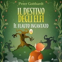 Peter Gotthardt et Teresa Concas - Il destino degli Elfi 4: Il flauto incantato.