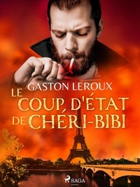 Gaston Leroux - Le Coup d'État de Chéri-Bibi.