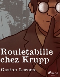 Gaston Leroux - Rouletabille chez Krupp.
