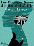 Gaston Leroux - Les Étranges Noces de Rouletabille.