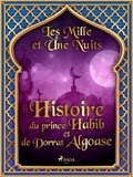 – Les Mille Et Une Nuits et Antoine Galland - Histoire du prince Habib et de Dorrat Algoase.