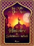 – Les Mille Et Une Nuits et Antoine Galland - Histoire de Soleïman-schah.