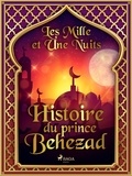 – Les Mille Et Une Nuits et Antoine Galland - Histoire du prince Behezad.