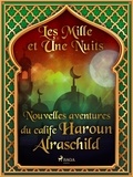 – Les Mille Et Une Nuits et Antoine Galland - Nouvelles aventures du calife Haroun Alraschild.