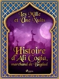 – Les Mille Et Une Nuits et Antoine Galland - Histoire d’Ali Cogia, marchand de Bagdad.