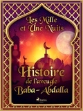 – Les Mille Et Une Nuits et Antoine Galland - Histoire de l’aveugle Baba-Abdalla.