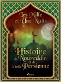 – Les Mille Et Une Nuits et Antoine Galland - Histoire de Noureddin et de la belle Persienne.