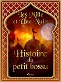 – Les Mille Et Une Nuits et Antoine Galland - Histoire du petit bossu.