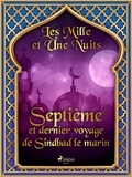 – Les Mille Et Une Nuits et Antoine Galland - Septième et dernier voyage de Sindbad le marin.