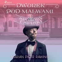 Marian Piotr Rawinis et Ewa Sobczak - Dworek pod Malwami 9 - Sposoby i spiski.
