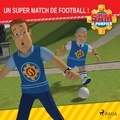  Mattel et Jake Meniani - Sam le Pompier - Un super match de football.
