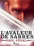 Paul Féval - L'Avaleur de Sabres.