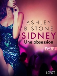 Ashley B. Stone - Sidney 5 : Une obsession - Une nouvelle érotique.