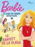  Mattel et Aurélie Dupont - Barbie - Le Club des sœurs détectives 1 - Le Bandit de la plage.