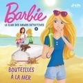  Mattel et Aurélie Dupont - Barbie - Le Club des sœurs détectives 4 - Bouteilles à la mer.