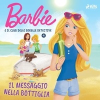  Mattel et Raffaella Casati - Barbie e il Club delle Sorelle Detective 4 - Il messaggio nella bottiglia.