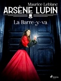 Maurice Leblanc - Arsène Lupin -- La Barre-y-va.