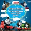  Mattel et Marie Timothée Mackowiak - Thomas et ses amis - Histoires courtes, Petites aventures avant d’aller dormir.