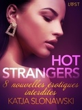 Katja Slonawski et  LUST - Hot strangers - 8 nouvelles érotiques interdites.