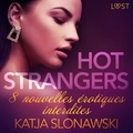 Katja Slonawski et  LUST - Hot strangers - 8 nouvelles érotiques interdites.
