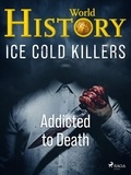 World History - Ice Cold Killers - Addicted to Death.