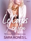 Sara Agnès L - Le Corps en feu - 10 nouvelles érotiques sexy.