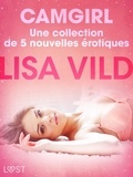 Lisa Vild et Lisa Wise - Camgirl - Une collection de 5 nouvelles érotiques.