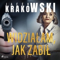 Jacek Krakowski et Grzegorz Woś - Widziałam, jak zabił.