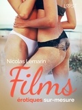 Nicolas Lemarin - Films érotiques sur-mesure - Une nouvelle érotique.