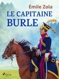 Emile Zola - Le Capitaine Burle.