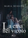 Maria Messina - La casa nel vicolo.