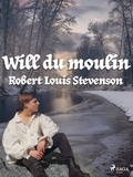 Robert Louis Stevenson - Will du moulin.