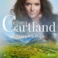 Barbara Cartland et Luis Lucena - Terra em Fogo (A Eterna Coleção de Barbara Cartland 67).