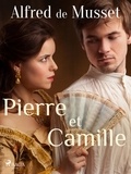 Alfred de Musset - Pierre et Camille.
