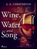 G. K. Chesterton - Wine, Water, and Song.