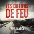 Femi Kayode et Laurent Philibert-Caillat - Les Colliers de feu.