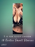 Lotte Garbers et Morten Brask - I is for Illicit Liaison: 10 Erotic Short Stories.