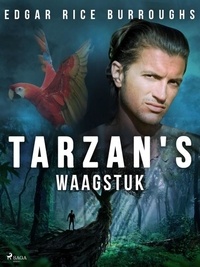 Edgar Rice Burroughs et Willem Jacob Aarland Roldanus - Tarzan's waagstuk.