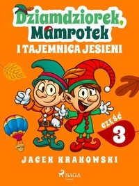 Jacek Krakowski - Dziamdziorek, Mamrotek i tajemnica jesieni.