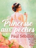 Paul Sébillot - La Princesse aux pêches.