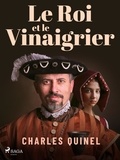 Charles Quinel - Le Roi et le Vinaigrier.