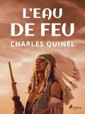 Charles Quinel - L'eau de feu.