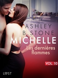Ashley B. Stone - Michelle 10 : Les dernières flammes - Une nouvelle érotique.