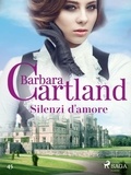 Barbara Cartland et Lidia Conetti Zazo - Silenzi d'amore (La collezione eterna di Barbara Cartland 45).
