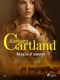 Barbara Cartland et Lidia Conetti Zazo - Magia d'amore (La collezione eterna di Barbara Cartland 12).
