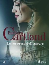 Barbara Cartland et Lidia Conetti Zazo - Le sorprese dell'amore (La collezione eterna di Barbara Cartland 46).