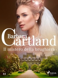 Barbara Cartland et Lidia Conetti Zazo - Il mistero della brughiera (La collezione eterna di Barbara Cartland 44).