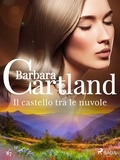 Barbara Cartland et Lidia Conetti Zazo - Il castello tra le nuvole (La collezione eterna di Barbara Cartland 87).