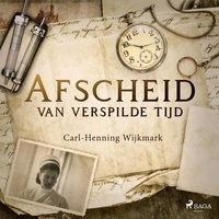 Carl-Henning Wijkmark et Elke Schütt - Afscheid van verspilde tijd.